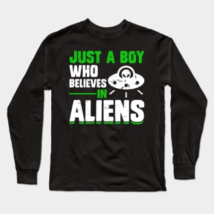 Just a boy how believes in Alien Long Sleeve T-Shirt